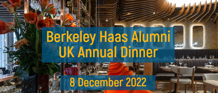 All UC Alumni are invited to an annual dinner organized by Berkeley Haas Alumni UK - Register